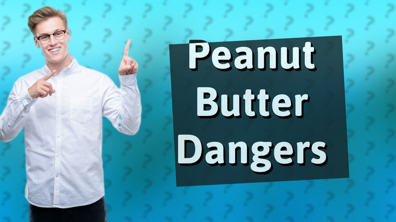 Peanut Butter Dangers