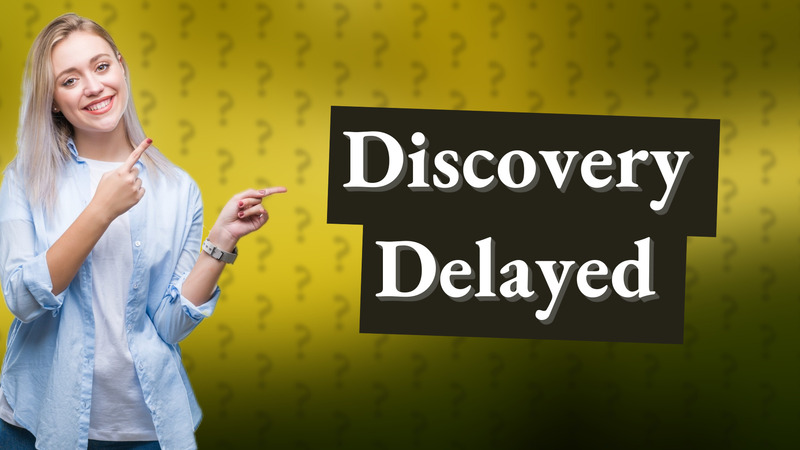 Discovery Delayed