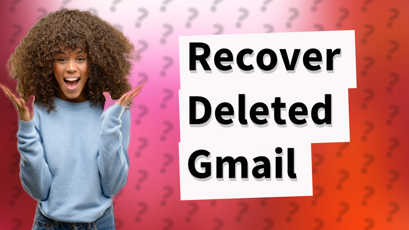 Recover Deleted Gmail
