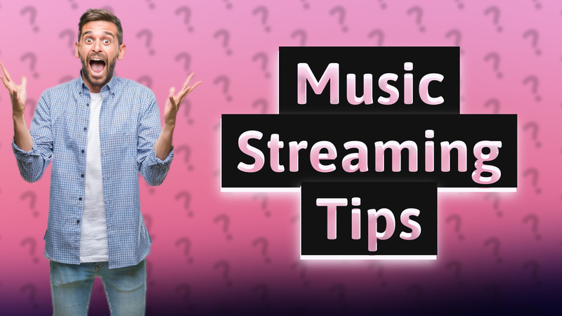 Music Streaming Tips