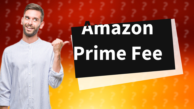 Amazon Prime Fee