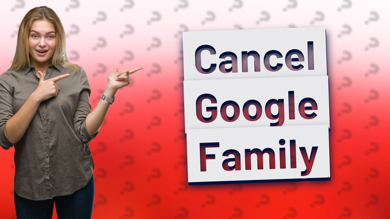 Cancel Google Family