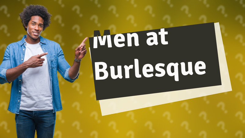 Men at Burlesque