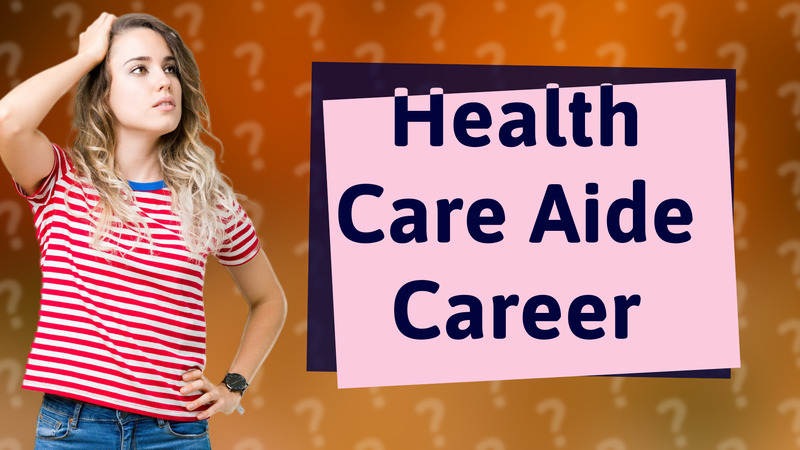Health Care Aide Career