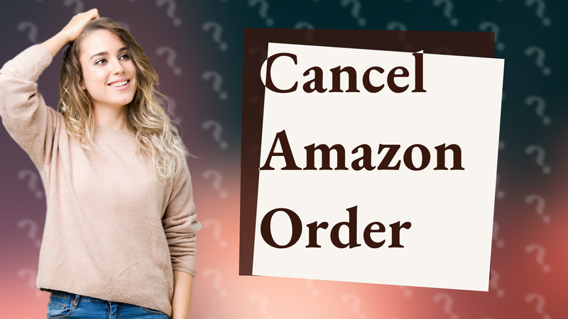 Cancel Amazon Order