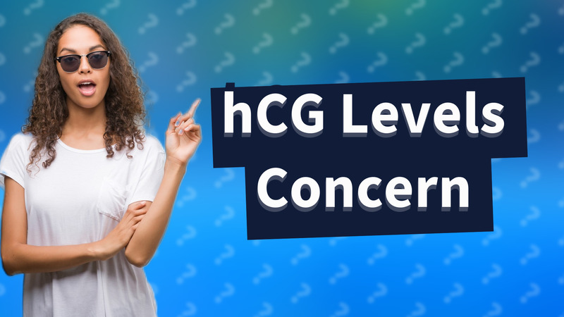 hCG Levels Concern