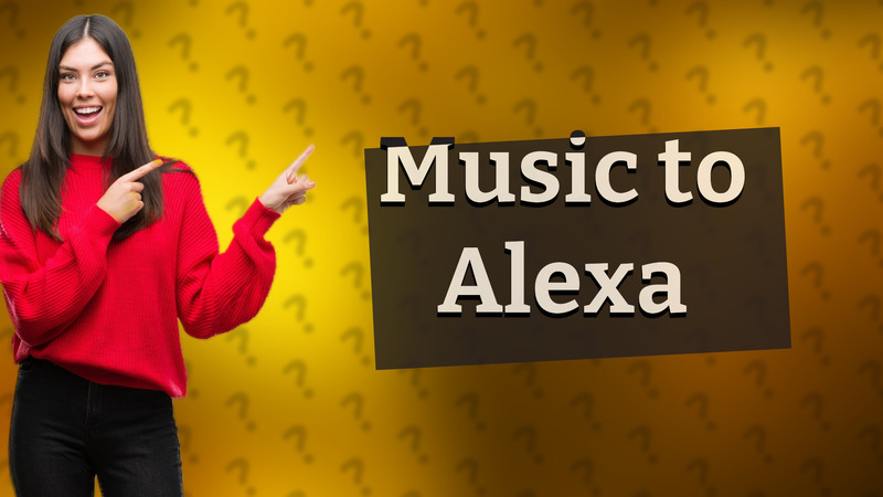 Music to Alexa