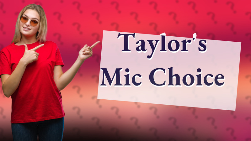 Taylor's Mic Choice