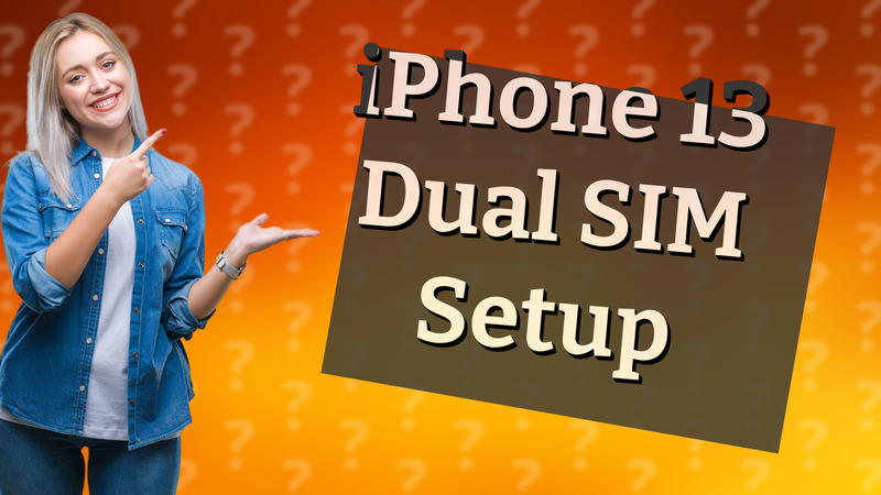 iPhone 13 Dual SIM Setup