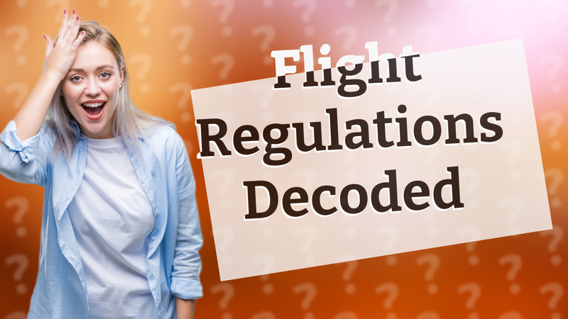 Flight Regulations Decoded