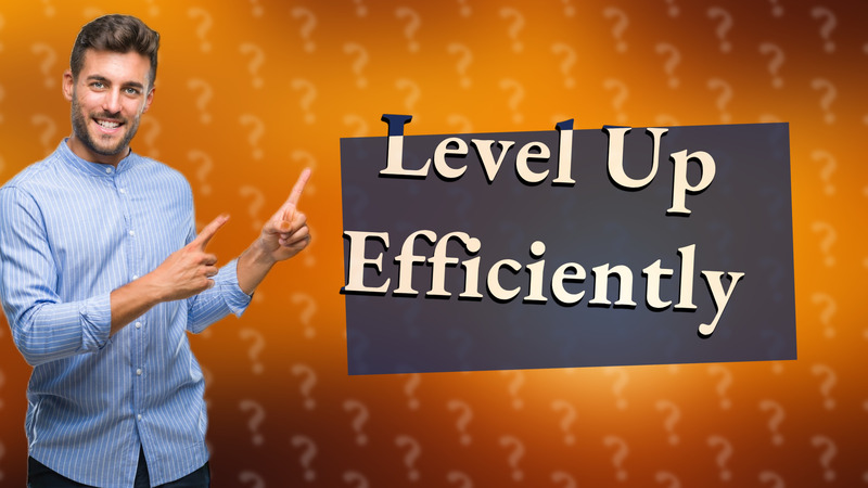 Level Up Efficiently