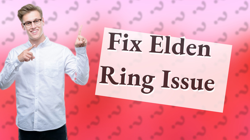 Fix Elden Ring Issue