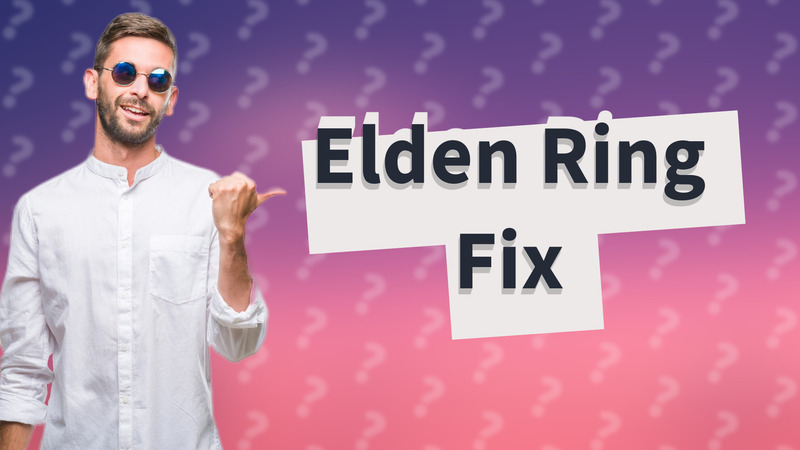 Elden Ring Fix