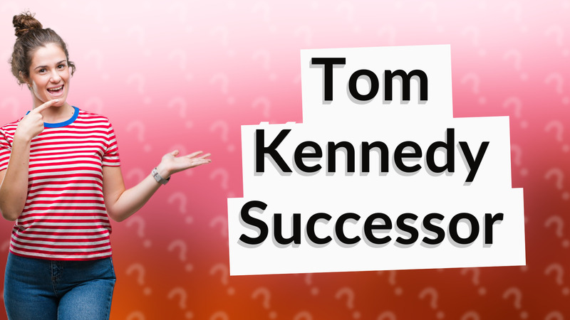 Tom Kennedy Successor