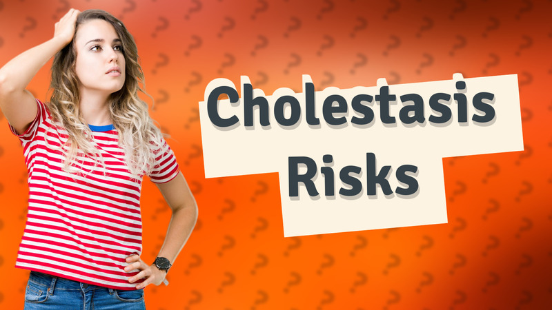 Cholestasis Risks