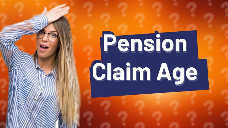 Pension Claim Age