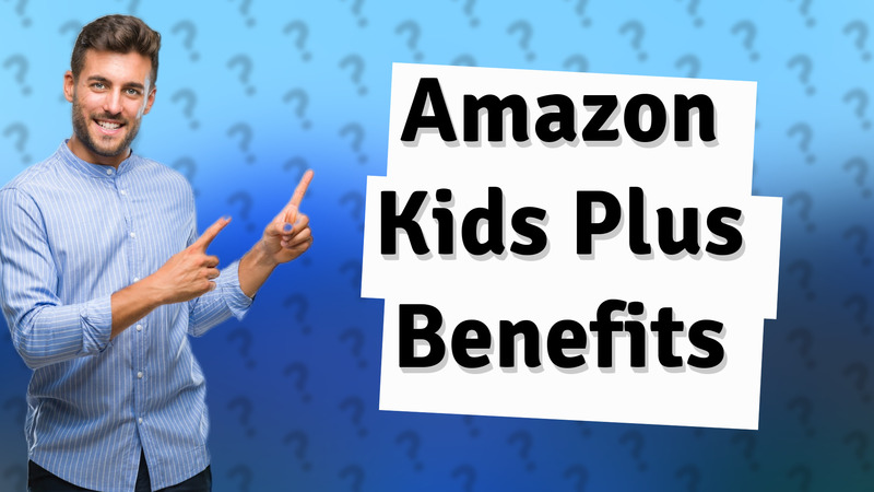 Amazon Kids Plus Benefits