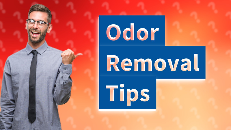 Odor Removal Tips
