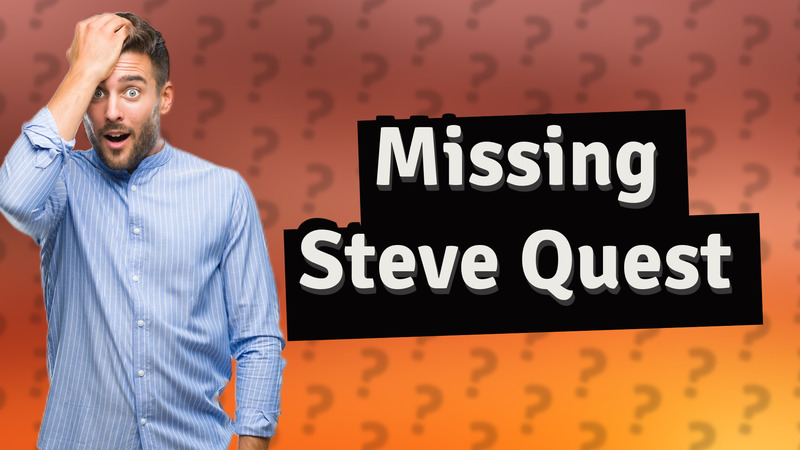 Missing Steve Quest