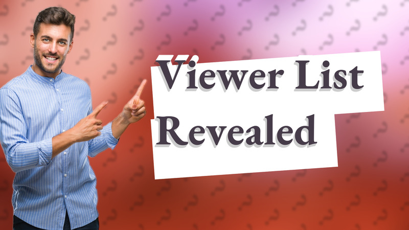 Viewer List Revealed