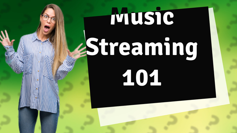 Music Streaming 101