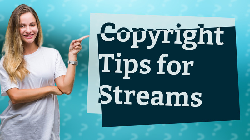 Copyright Tips for Streams