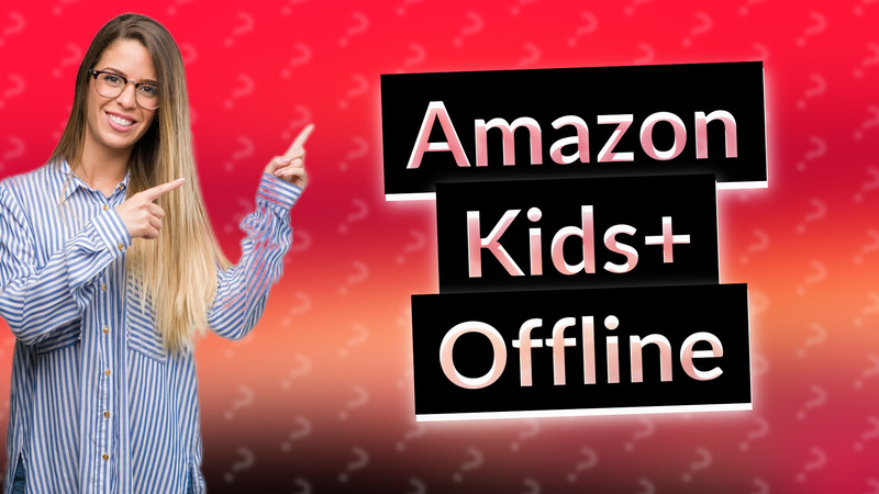 Amazon Kids+ Offline