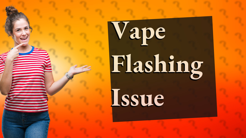 Vape Flashing Issue