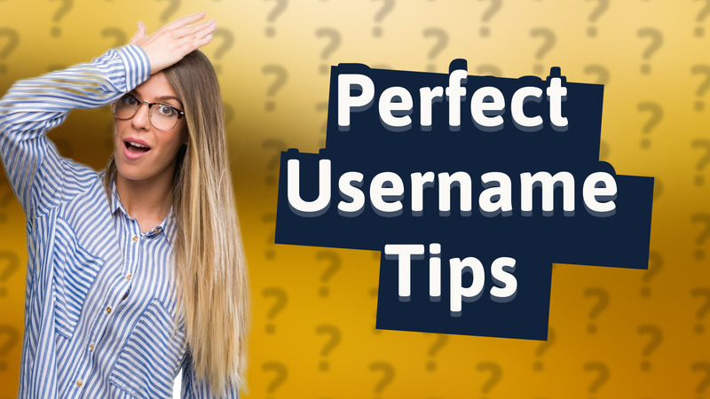 Perfect Username Tips