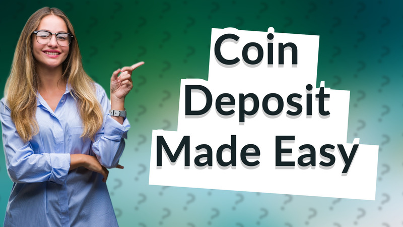 Coin Deposit Made Easy