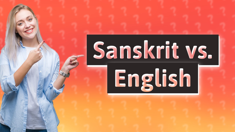 Sanskrit vs. English