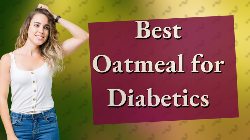 Best Oatmeal for Diabetics