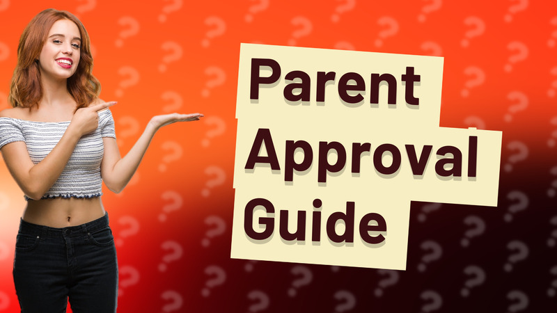 Parent Approval Guide