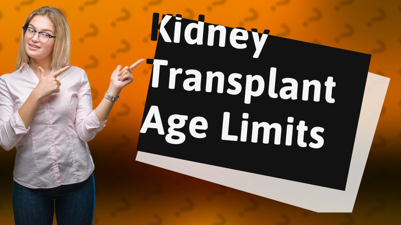 Kidney Transplant Age Limits