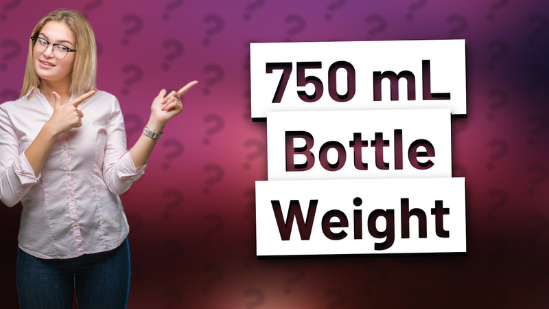 750 mL Bottle Weight