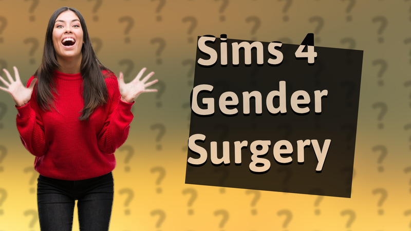 Sims 4 Gender Surgery