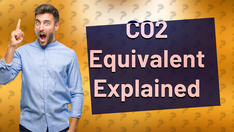 CO2 Equivalent Explained