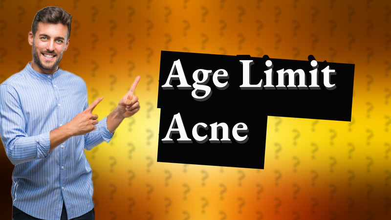 Age Limit Acne