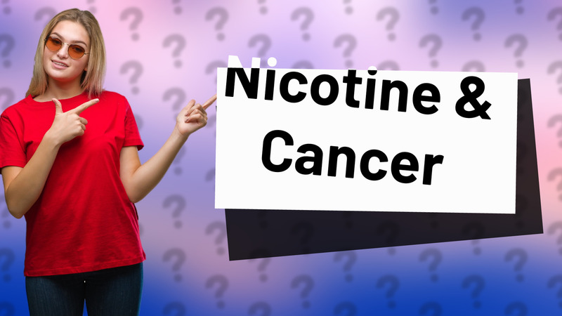 Nicotine & Cancer