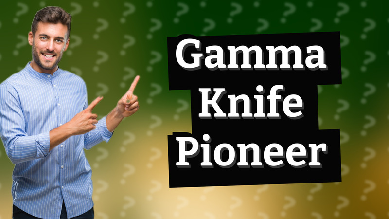 Gamma Knife Pioneer