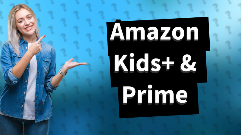 Amazon Kids+ & Prime