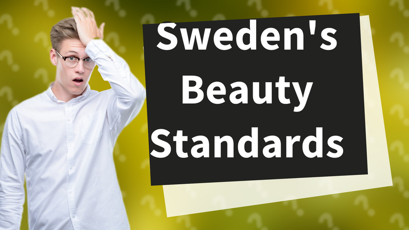Sweden's Beauty Standards