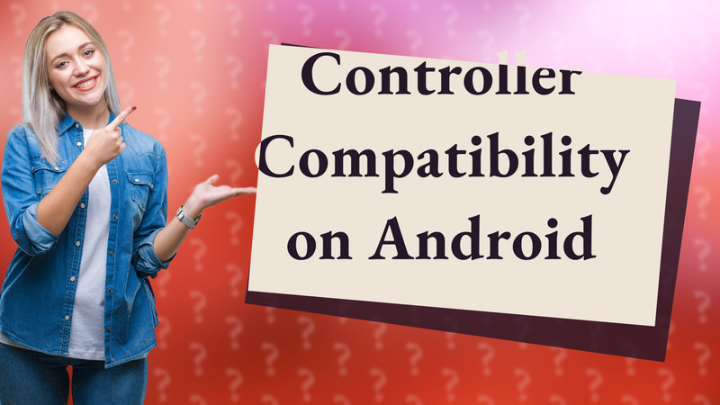 Controller Compatibility on Android