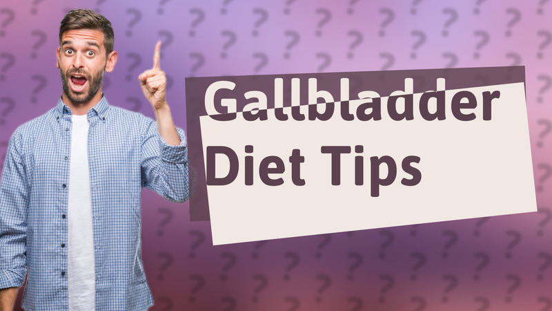 Gallbladder Diet Tips