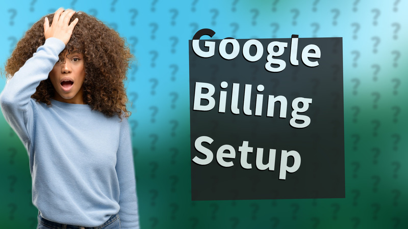 Google Billing Setup