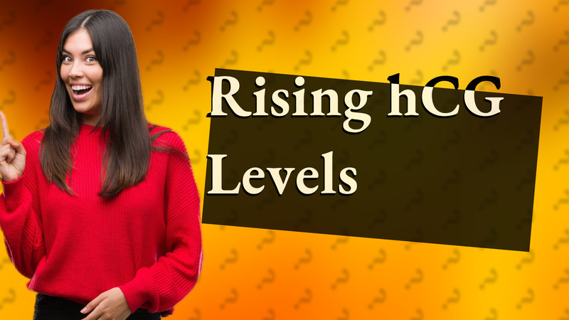 Rising hCG Levels