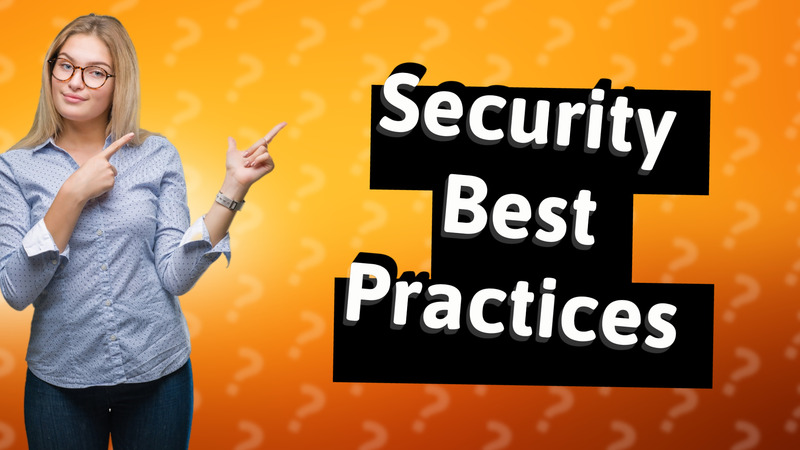 Security Best Practices