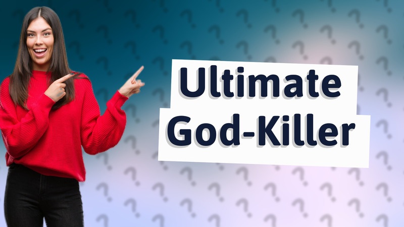 Ultimate God-Killer