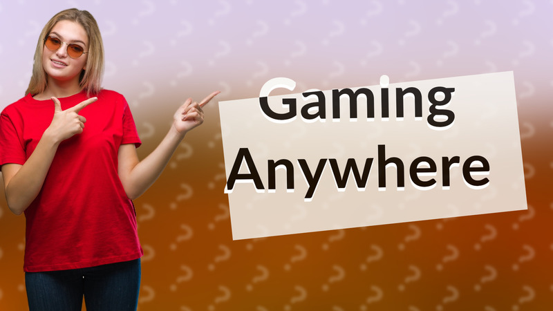 Gaming Anywhere