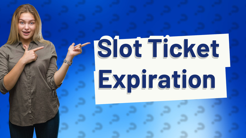 Slot Ticket Expiration